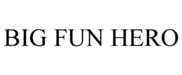 BIG FUN HERO trademark