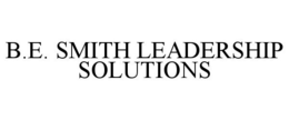 B.E. SMITH LEADERSHIP SOLUTIONS trademark