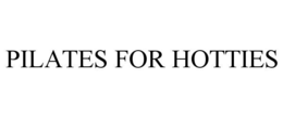 PILATES FOR HOTTIES trademark