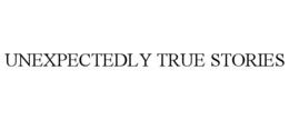 UNEXPECTEDLY TRUE STORIES trademark