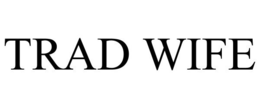 TRAD WIFE trademark