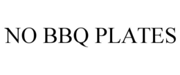 NO BBQ PLATES trademark