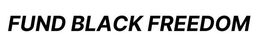 FUND BLACK FREEDOM trademark