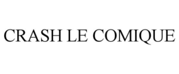 CRASH LE COMIQUE trademark