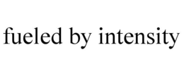 FUELED BY INTENSITY trademark