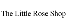 THE LITTLE ROSE SHOP trademark