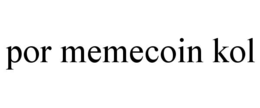 POR MEMECOIN KOL trademark