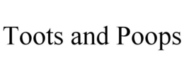 TOOTS AND POOPS trademark
