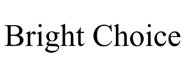 BRIGHT CHOICE trademark