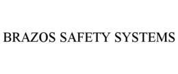 BRAZOS SAFETY SYSTEMS trademark