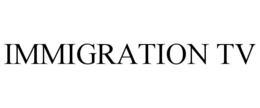 IMMIGRATION TV trademark
