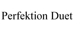 PERFEKTION DUET trademark