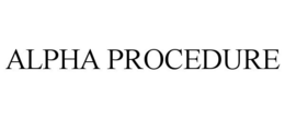 ALPHA PROCEDURE trademark
