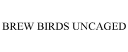 BREW BIRDS UNCAGED trademark