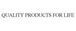 QUALITY PRODUCTS FOR LIFE trademark