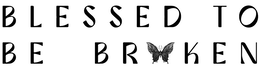 BLESSED TO BE BROKEN trademark