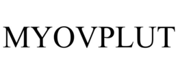 MYOVPLUT trademark