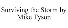 SURVIVING THE STORM BY MIKE TYSON trademark