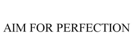 AIM FOR PERFECTION trademark