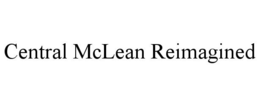CENTRAL MCLEAN REIMAGINED trademark