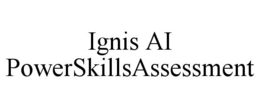 IGNIS AI POWERSKILLSASSESSMENT trademark