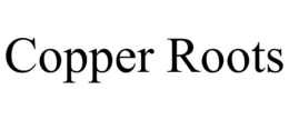 COPPER ROOTS trademark