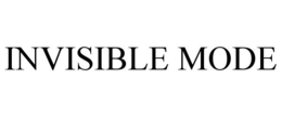 INVISIBLE MODE trademark
