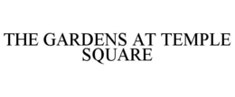 THE GARDENS AT TEMPLE SQUARE trademark