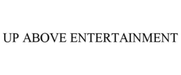 UP ABOVE ENTERTAINMENT trademark