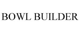 BOWL BUILDER trademark