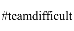 #TEAMDIFFICULT trademark