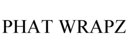PHAT WRAPZ trademark
