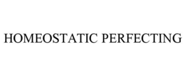HOMEOSTATIC PERFECTING trademark