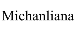 MICHANLIANA trademark
