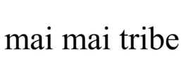 MAI MAI TRIBE trademark