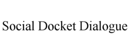SOCIAL DOCKET DIALOGUE trademark