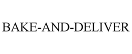 BAKE-AND-DELIVER trademark