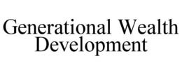 GENERATIONAL WEALTH DEVELOPMENT trademark