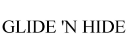 GLIDE 'N HIDE trademark