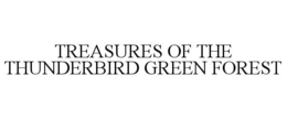 TREASURES OF THE THUNDERBIRD GREEN FOREST trademark