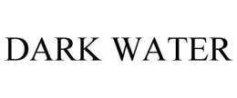 DARK WATER trademark