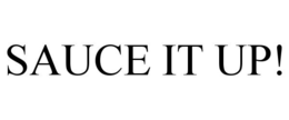 SAUCE IT UP! trademark