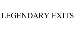 LEGENDARY EXITS trademark