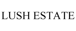 LUSH ESTATE trademark