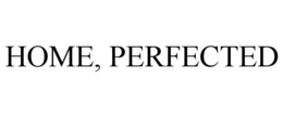 HOME, PERFECTED trademark
