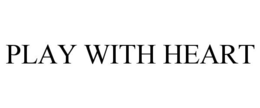 PLAY WITH HEART trademark