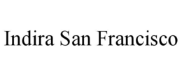 INDIRA SAN FRANCISCO trademark