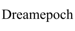 DREAMEPOCH trademark