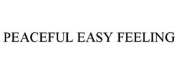 PEACEFUL EASY FEELING trademark