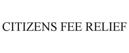 CITIZENS FEE RELIEF trademark